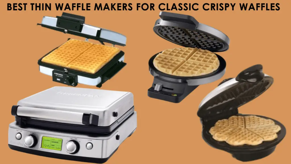 Best Thin (Non-Belgian) Waffle Makers for Classic Crispy Waffles 2023