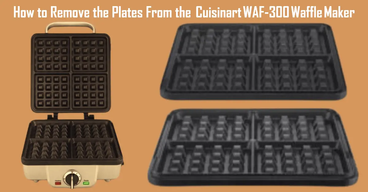 How to Remove the Plates From the Cuisinart WAF-300 Waffle Maker